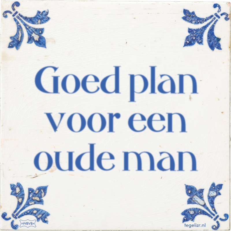 Goed plan voor een oude man - Online tegeltjes bakken