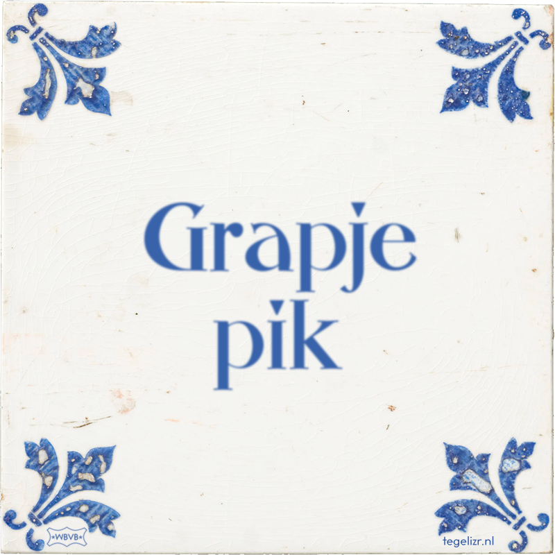 Grapje pik - Online tegeltjes bakken