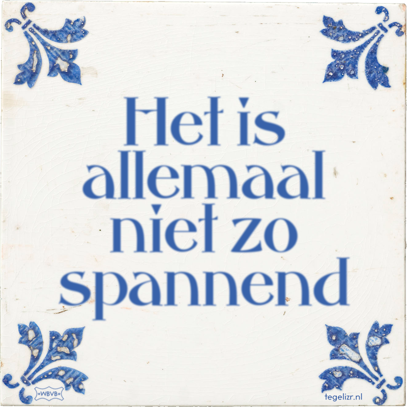 Het is allemaal niet zo spannend - Online tegeltjes bakken