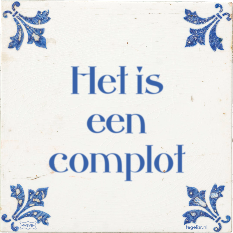 Het is een complot - Online tegeltjes bakken