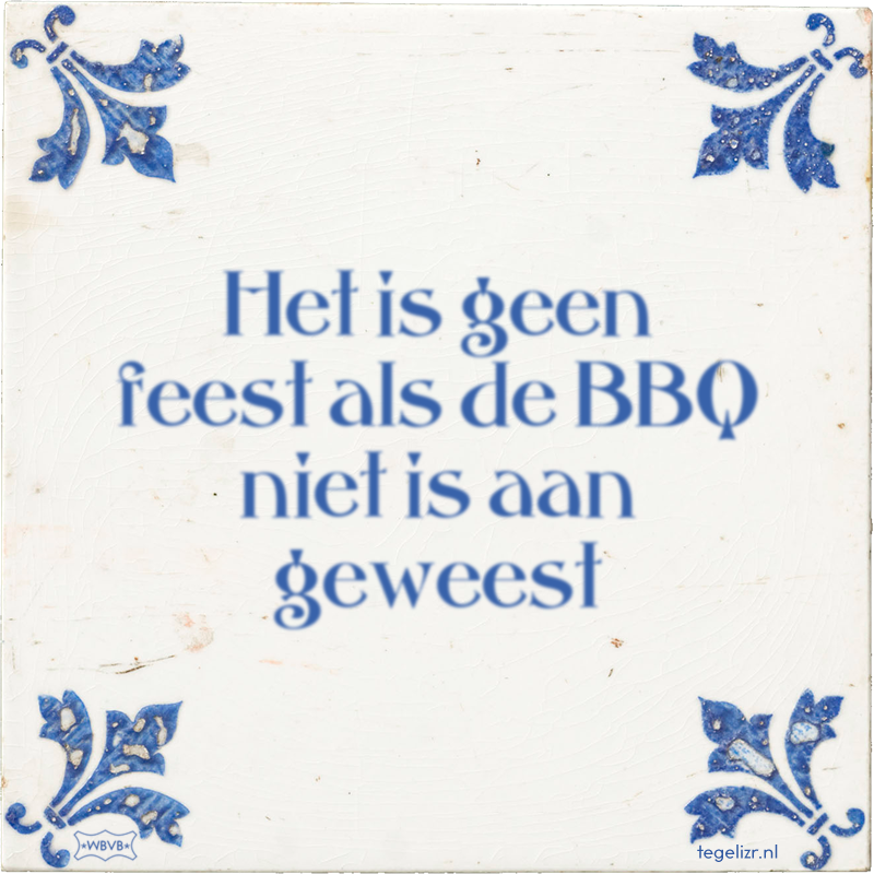 Het is geen feest als de BBQ niet is aan geweest - Online tegeltjes bakken