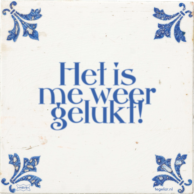 Het is me weer gelukt! - Online tegeltjes bakken