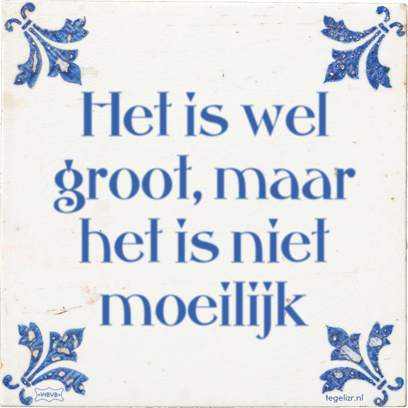Het is wel groot, maar het is niet moeilijk - Online tegeltjes bakken