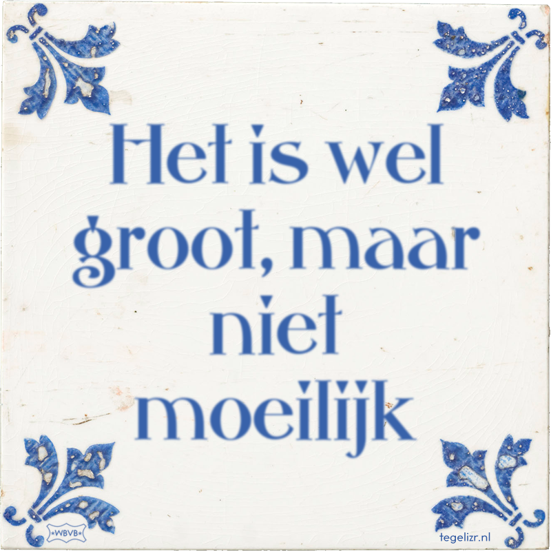 Het is wel groot, maar niet moeilijk - Online tegeltjes bakken