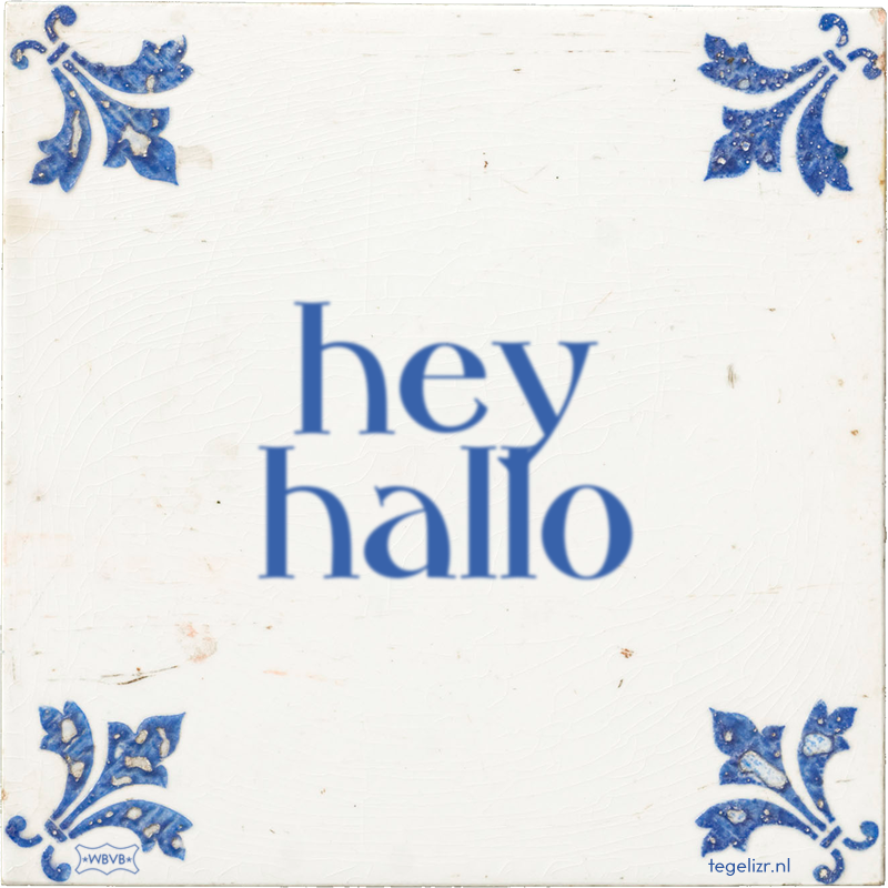 hey hallo - Online tegeltjes bakken