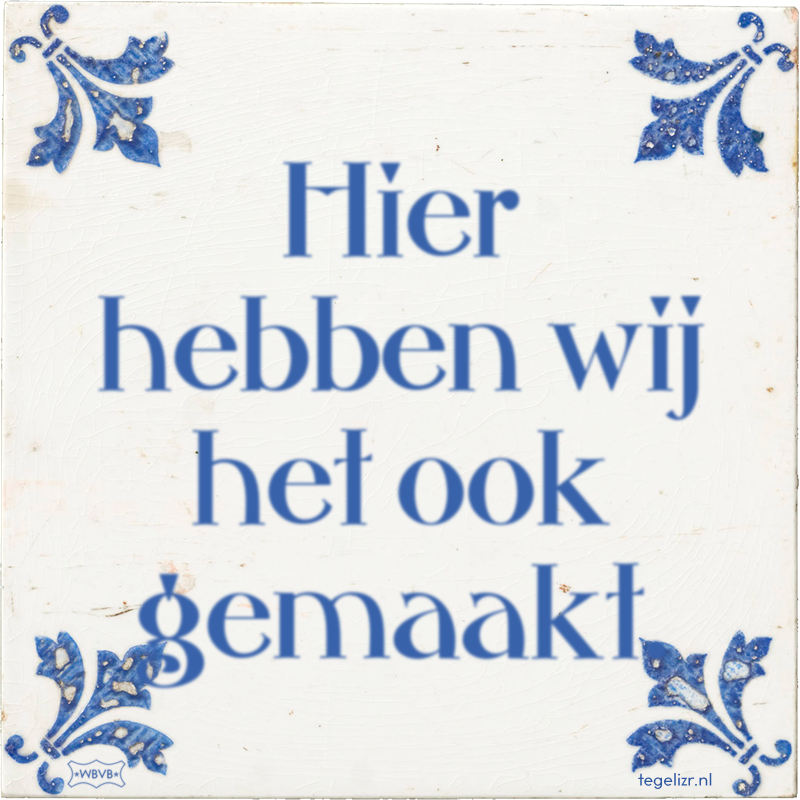 Hier hebben wij het ook gemaakt. - Online tegeltjes bakken