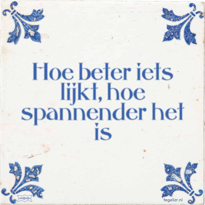 Hoe beter iets lijkt, hoe spannender het is - Online tegeltjes bakken