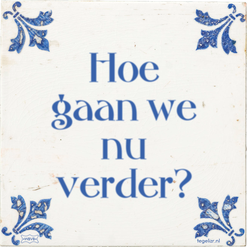 Hoe gaan we nu verder? - Online tegeltjes bakken