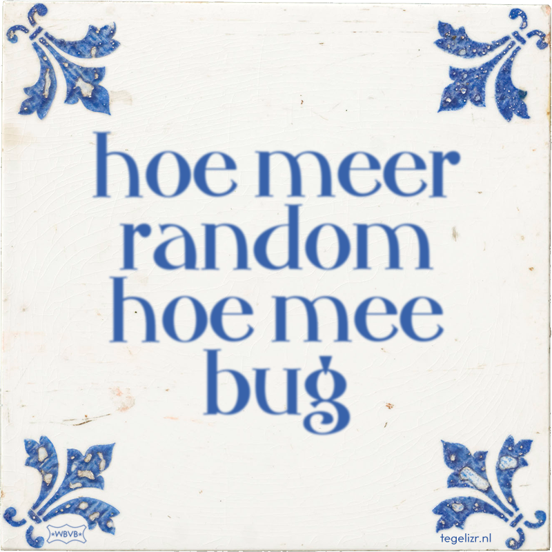 hoe meer random hoe mee bug - Online tegeltjes bakken