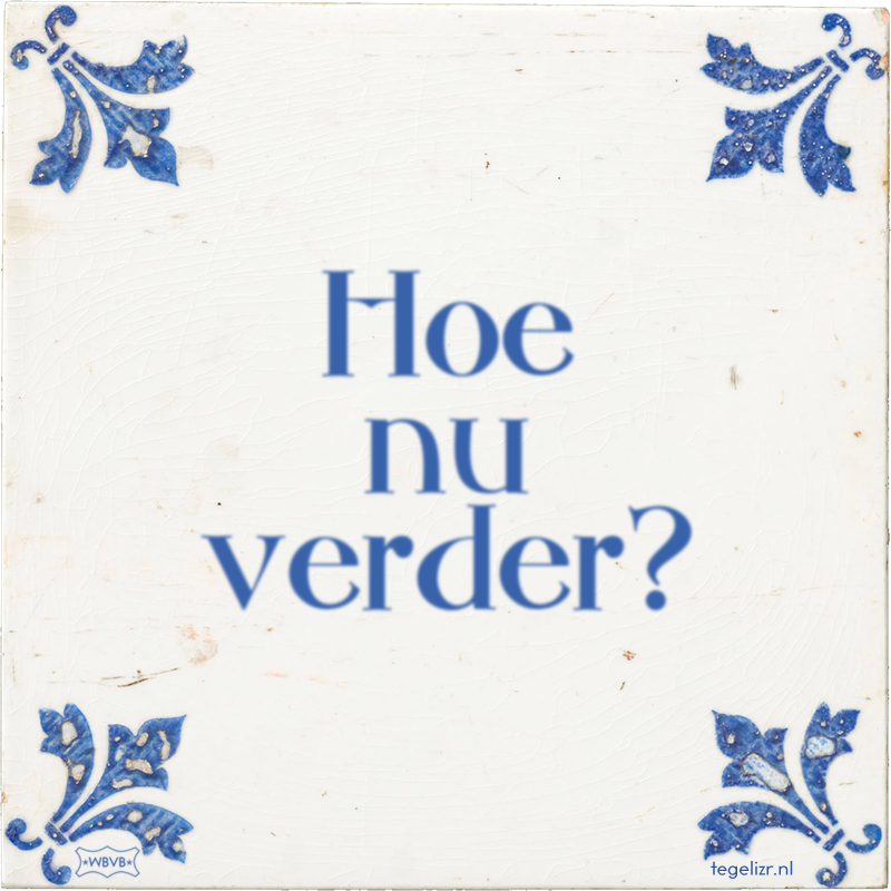 Hoe nu verder? - Online tegeltjes bakken
