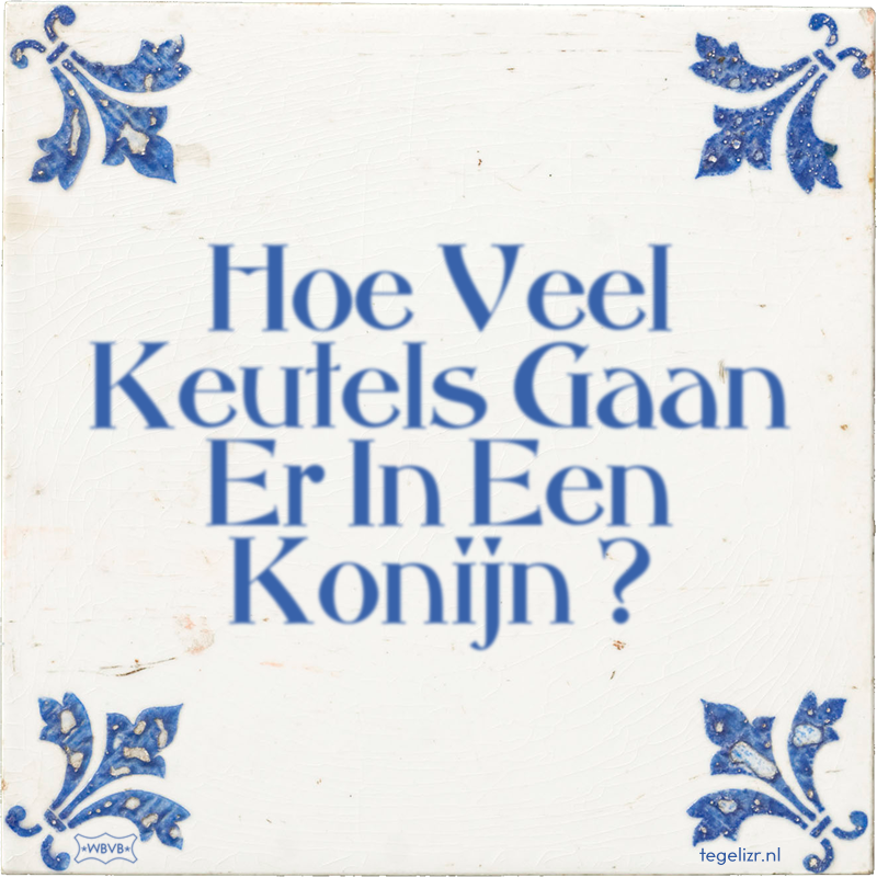 Hoe Veel Keutels Gaan Er In Een Konijn ? - Online tegeltjes bakken