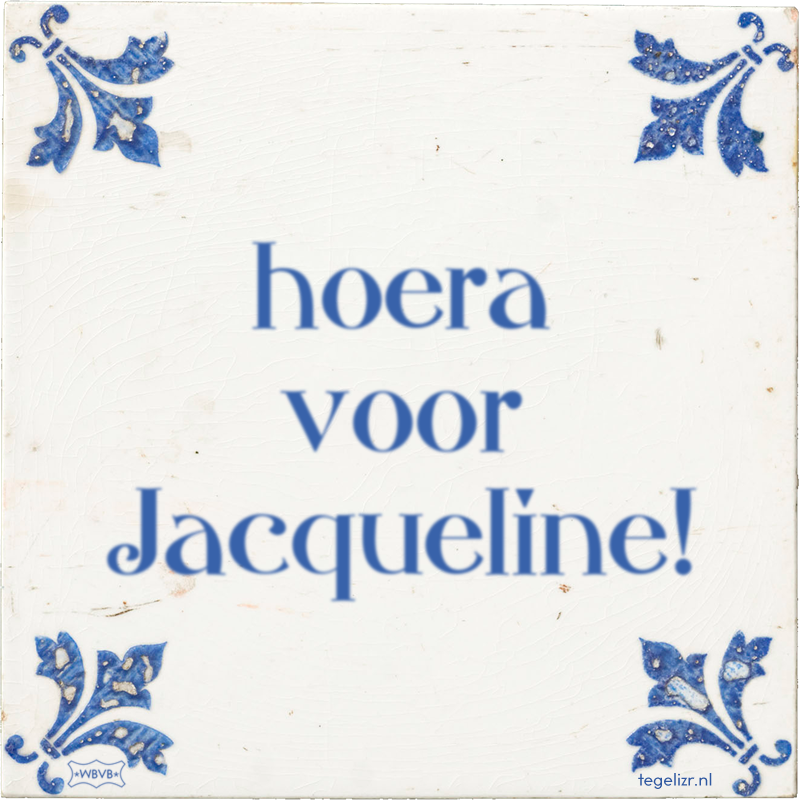 hoera voor Jacqueline! - Online tegeltjes bakken