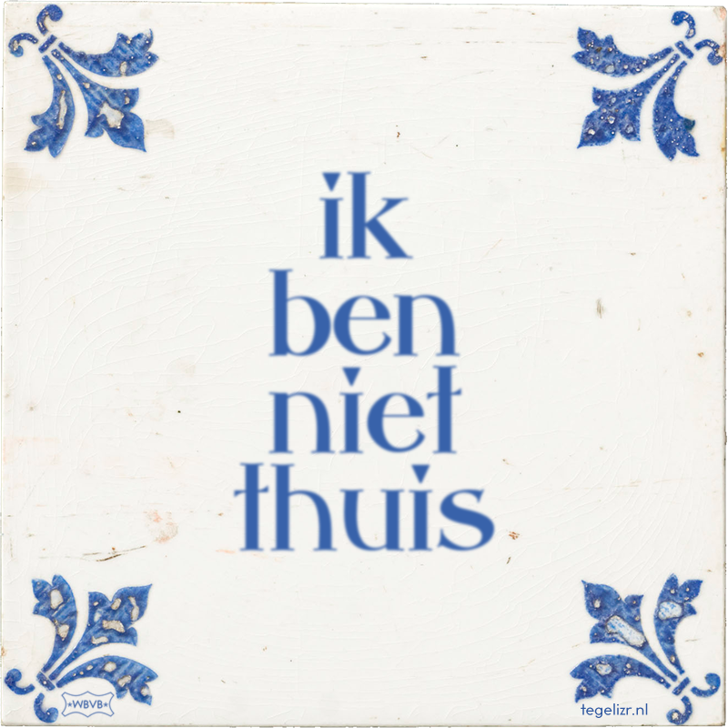 ik ben niet thuis - Online tegeltjes bakken