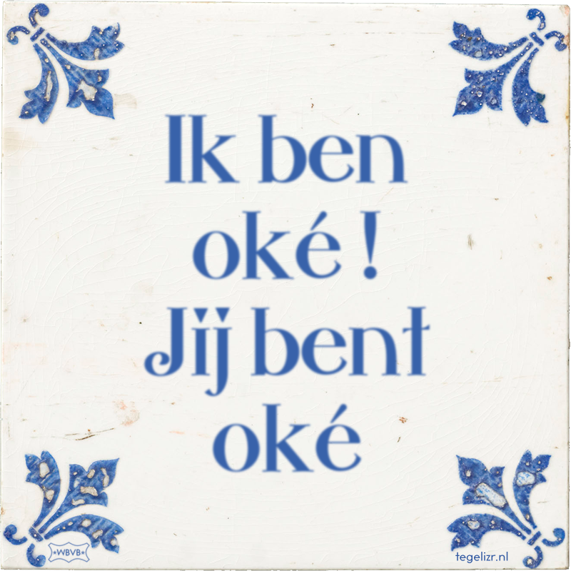 Ik ben oké ! Jij bent oké - Online tegeltjes bakken