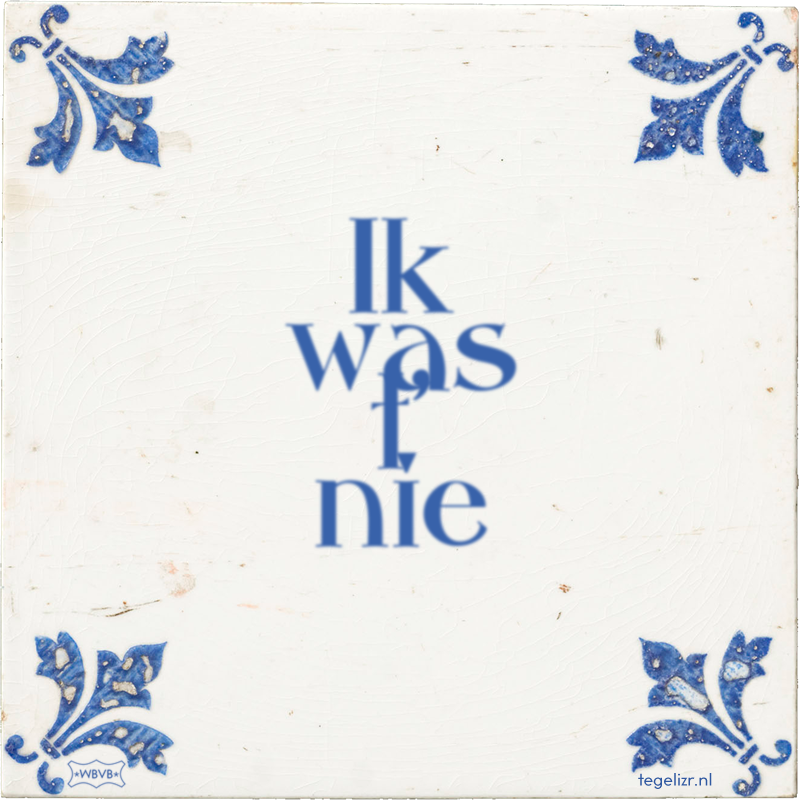 Ik was t' nie - Online tegeltjes bakken