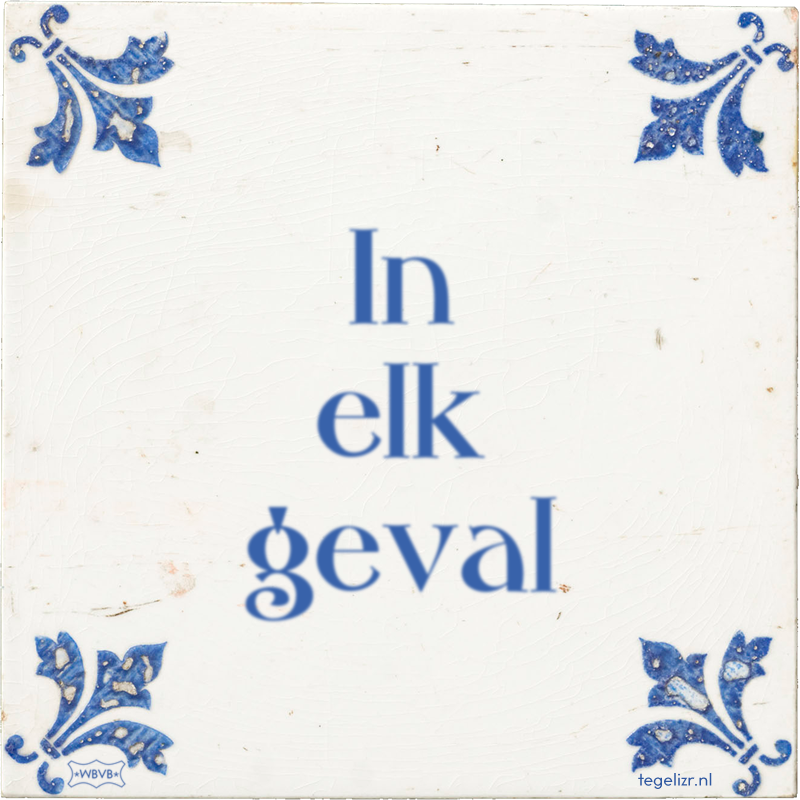 In elk geval - Online tegeltjes bakken