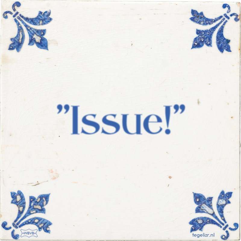 ''Issue!