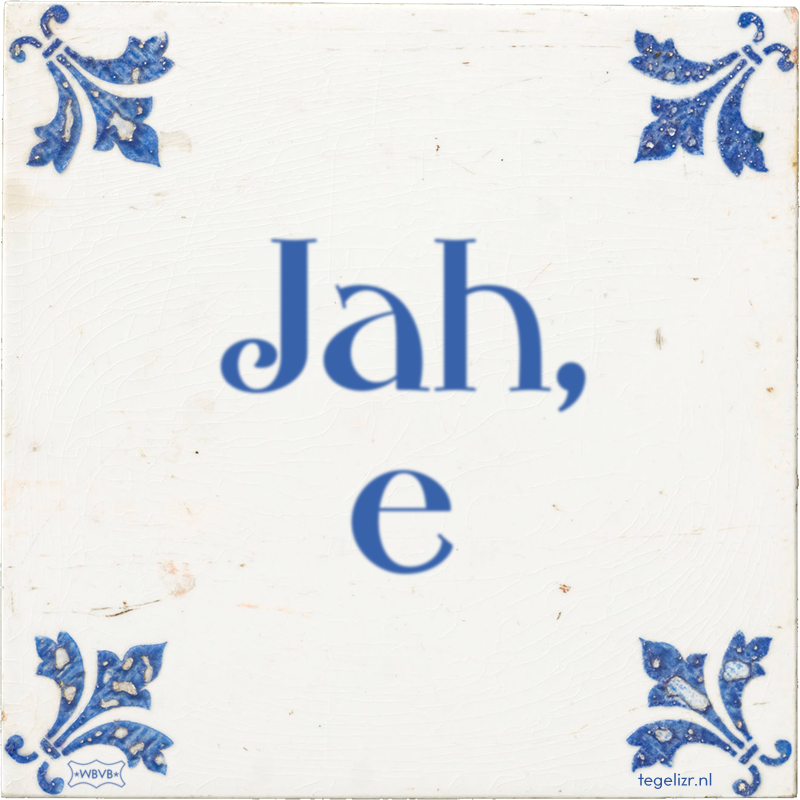 Jah, e - Online tegeltjes bakken