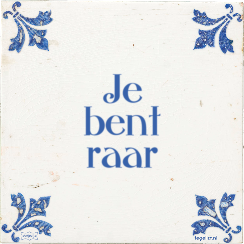 Je bent raar - Online tegeltjes bakken