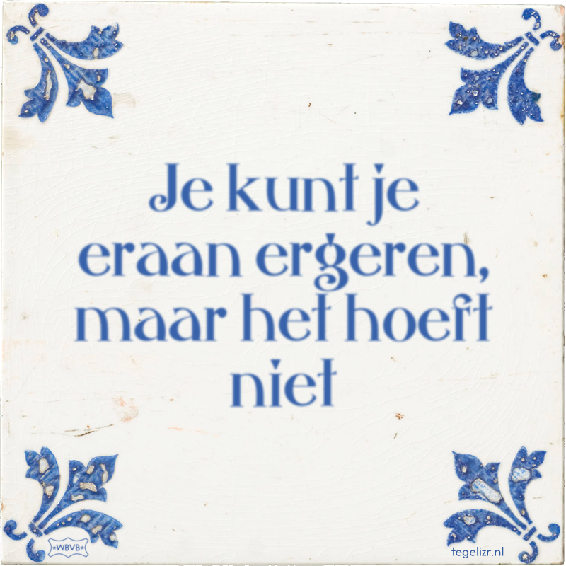 Je kunt je eraan ergeren, maar het hoeft niet - Online tegeltjes bakken