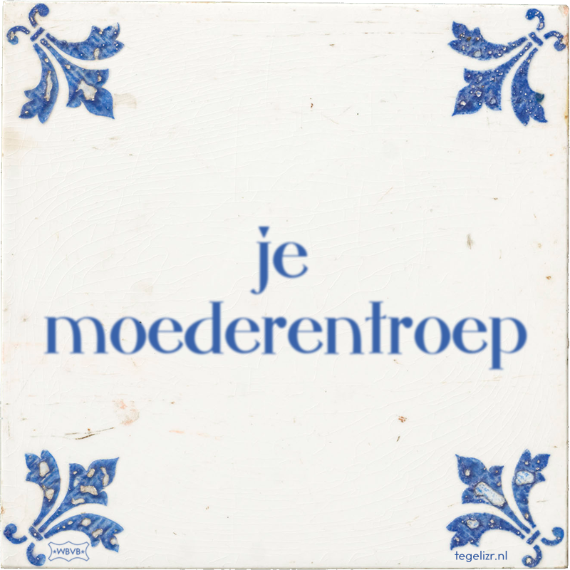 je moederentroep - Online tegeltjes bakken