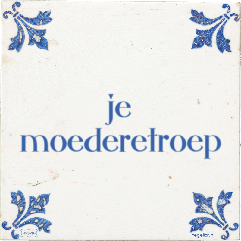 je moederetroep - Online tegeltjes bakken