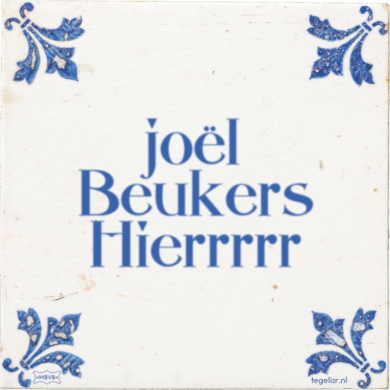 joël Beukers Hierrrrr - Online tegeltjes bakken