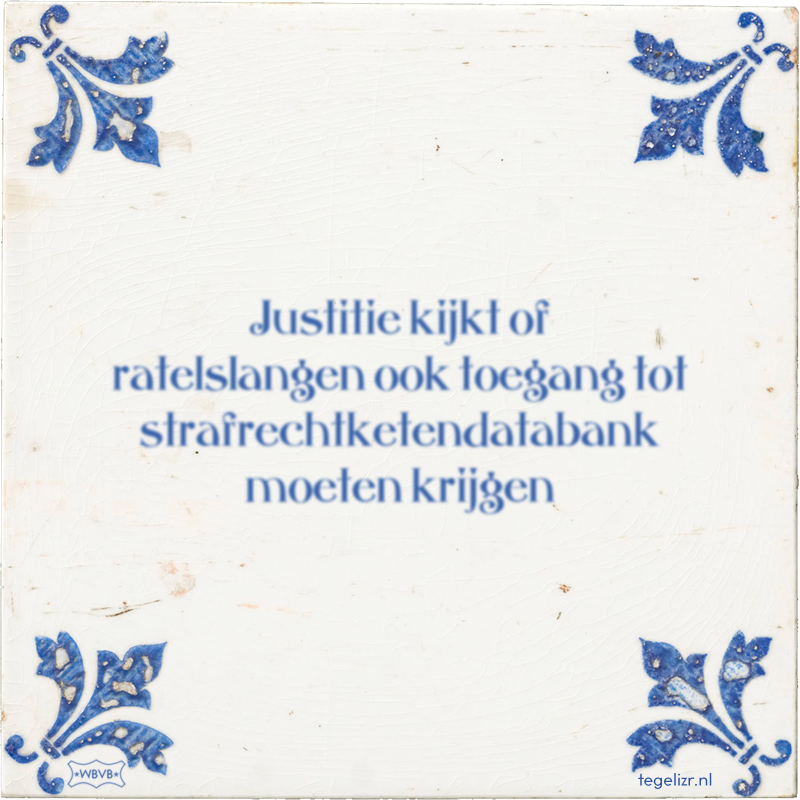 Justitie kijkt of ratelslangen ook toegang tot strafrechtketendatabank moeten krijgen - Online tegeltjes bakken