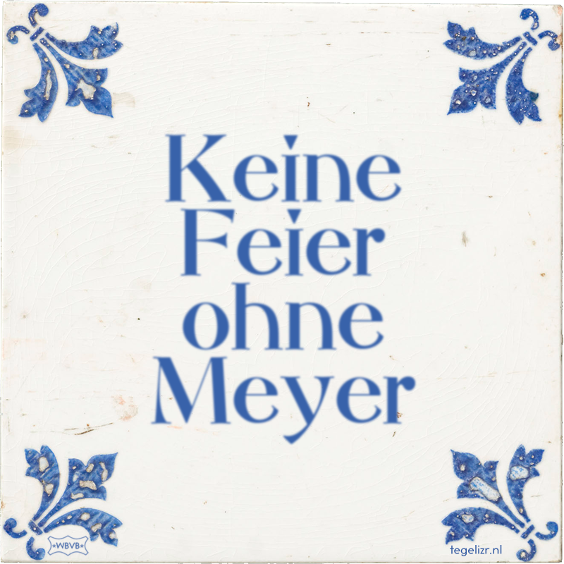 Keine Feier ohne Meyer - Online tegeltjes bakken
