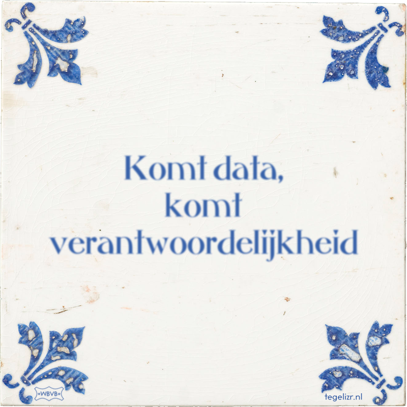 Komt data, komt verantwoordelijkheid - Online tegeltjes bakken