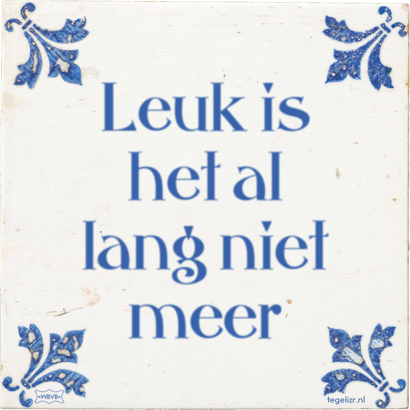 Leuk is het al lang niet meer - Online tegeltjes bakken