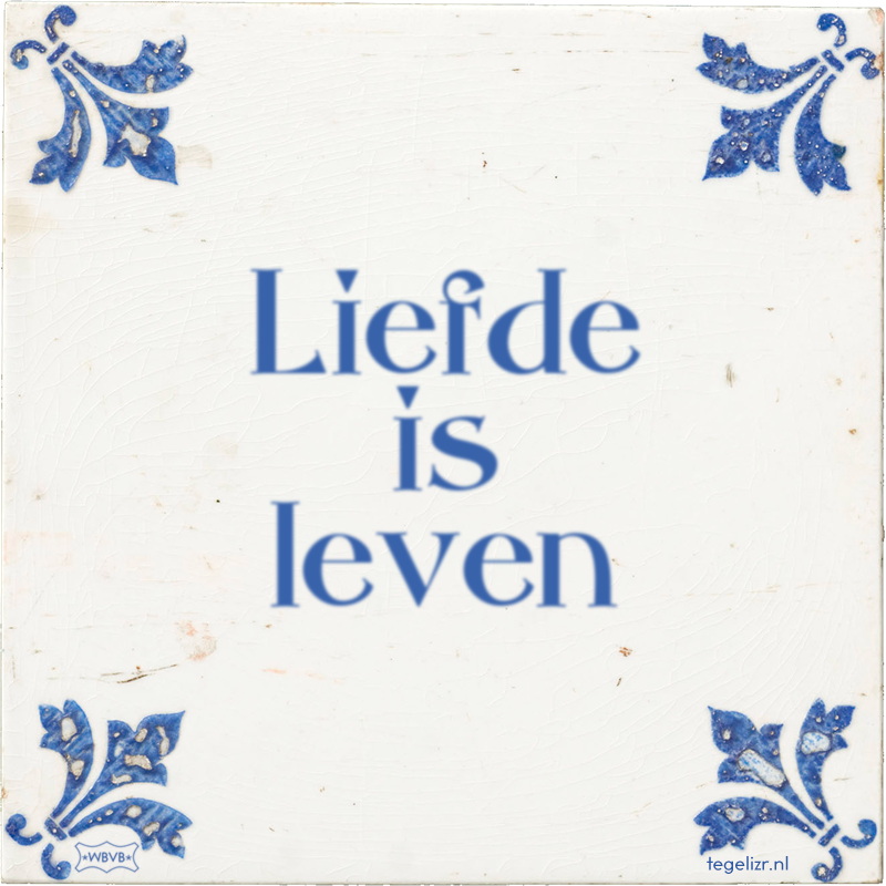 Liefde is leven - Online tegeltjes bakken