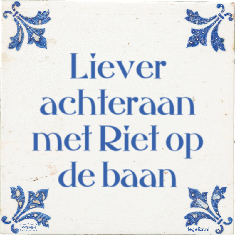 Liever achteraan met Riet op de baan - Online tegeltjes bakken