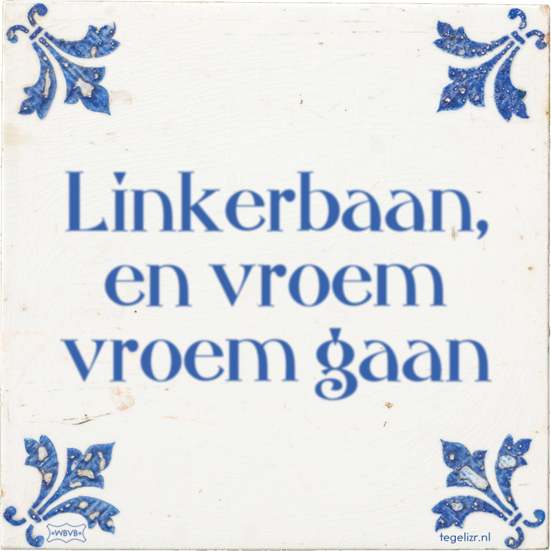 Linkerbaan, en vroem vroem gaan - Online tegeltjes bakken