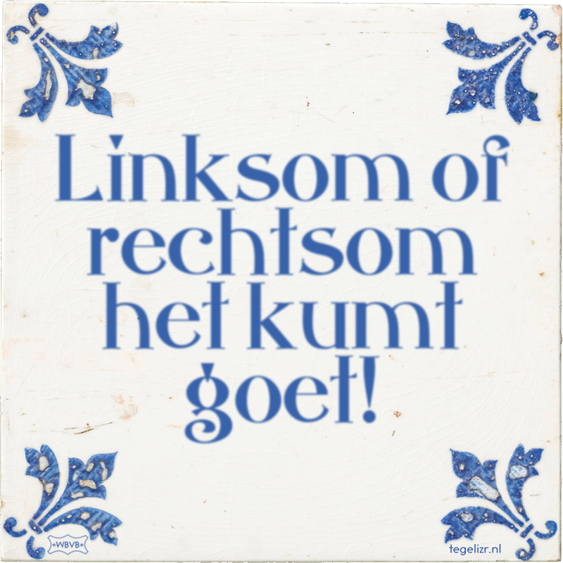 Linksom of rechtsom het kumt goet! - Online tegeltjes bakken