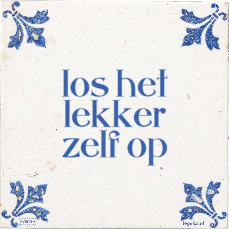 los het lekker zelf op - Online tegeltjes bakken