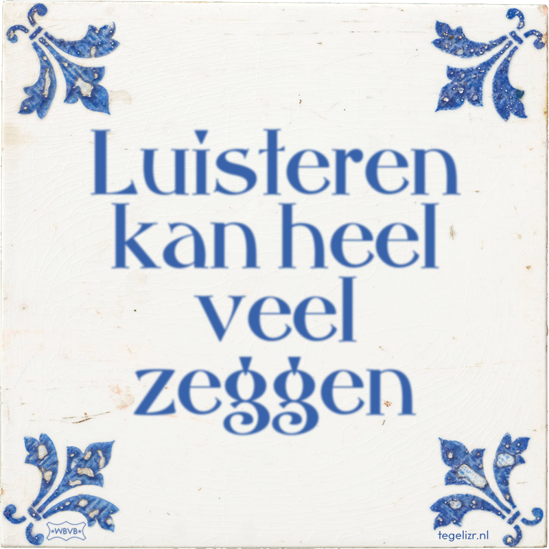 Luisteren kan heel veel zeggen - Online tegeltjes bakken