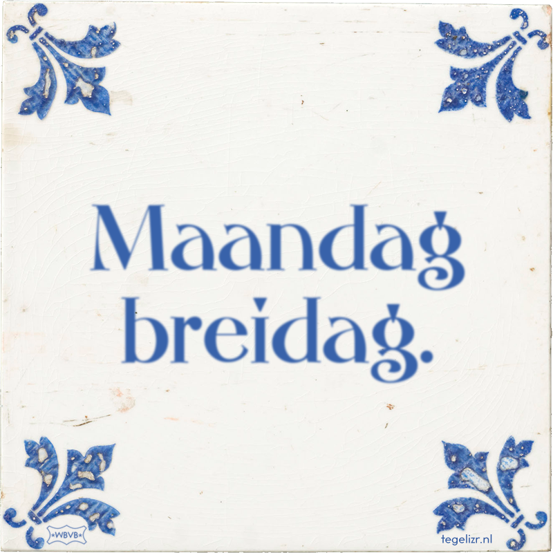 Maandag breidag. - Online tegeltjes bakken