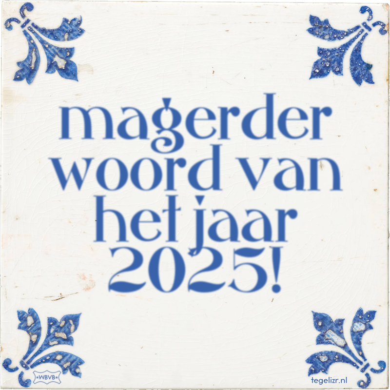 magerder woord van het jaar 2025! - Online tegeltjes bakken