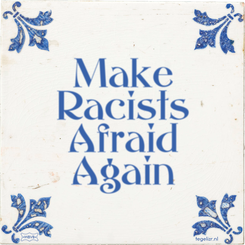 Make Racists Afraid Again - Online tegeltjes bakken
