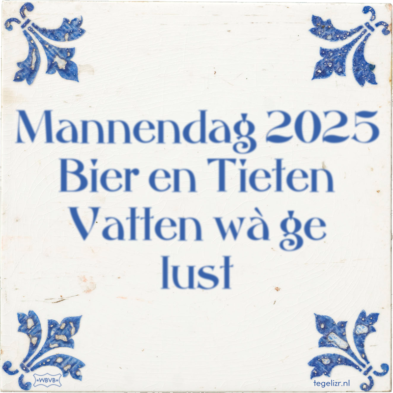 Mannendag 2025 Bier en Tieten Vatten wà ge lust - Online tegeltjes bakken