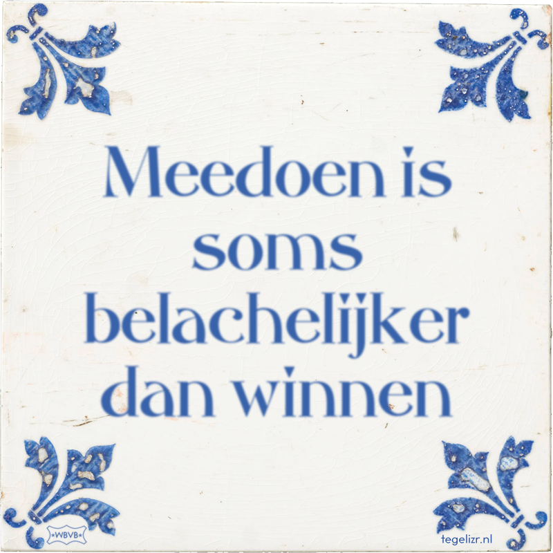 Meedoen is soms belachelijker dan winnen - Online tegeltjes bakken