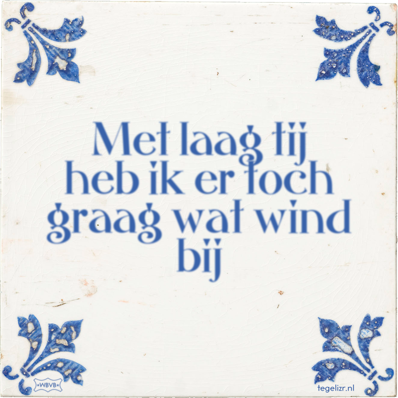 Met laag tij heb ik er toch graag wat wind bij - Online tegeltjes bakken