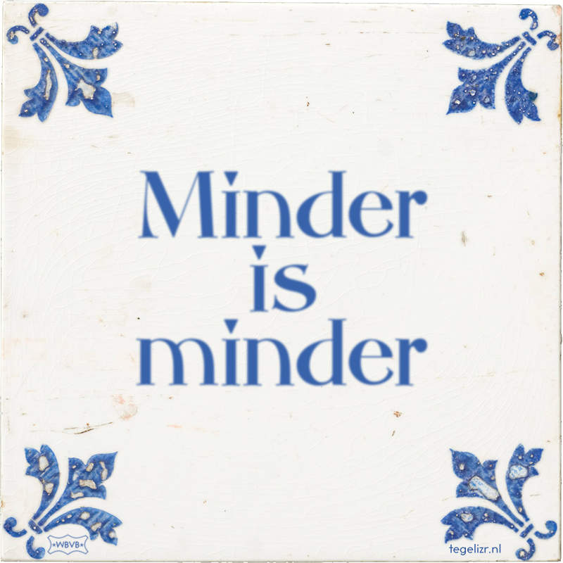 Minder is minder - Online tegeltjes bakken