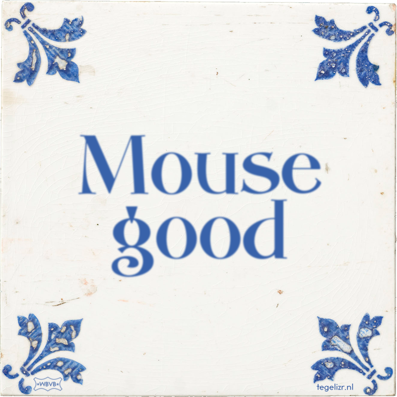 Mouse good - Online tegeltjes bakken