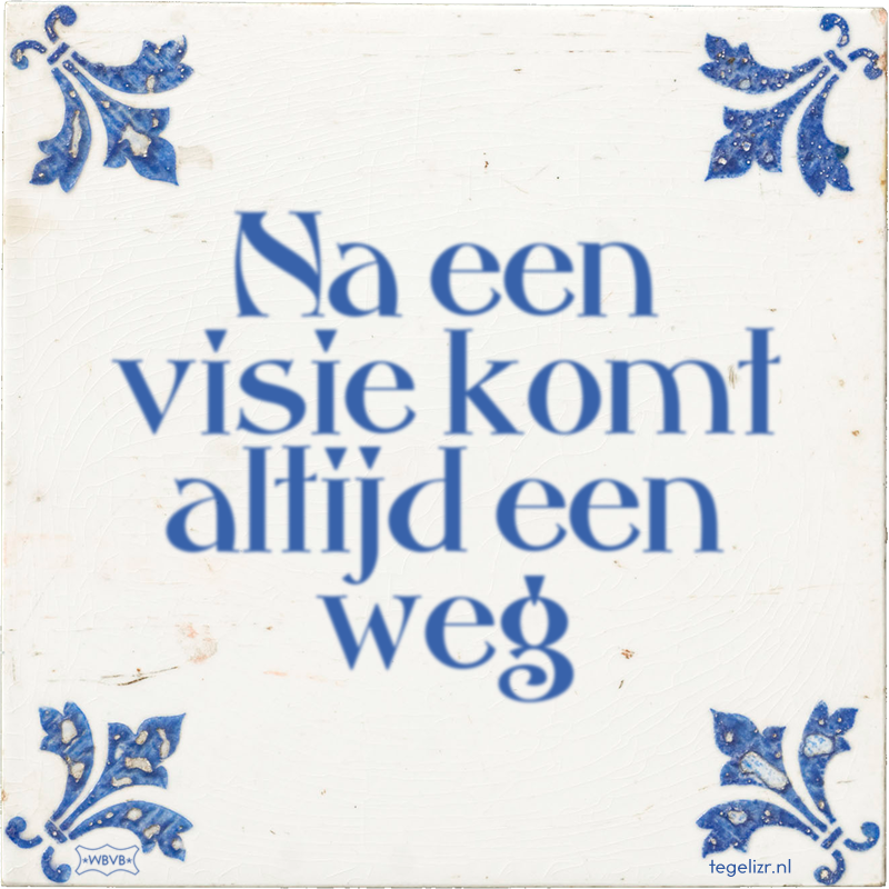 Na een visie komt altijd een weg - Online tegeltjes bakken