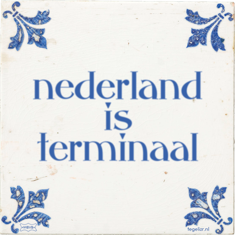 nederland is terminaal - Online tegeltjes bakken