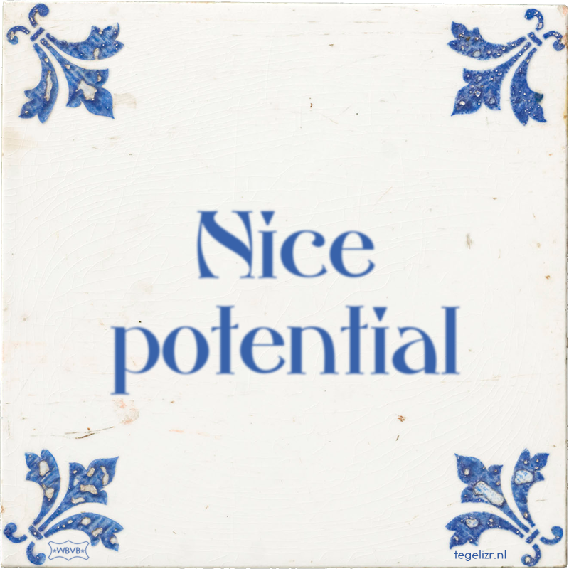 Nice potential - Online tegeltjes bakken