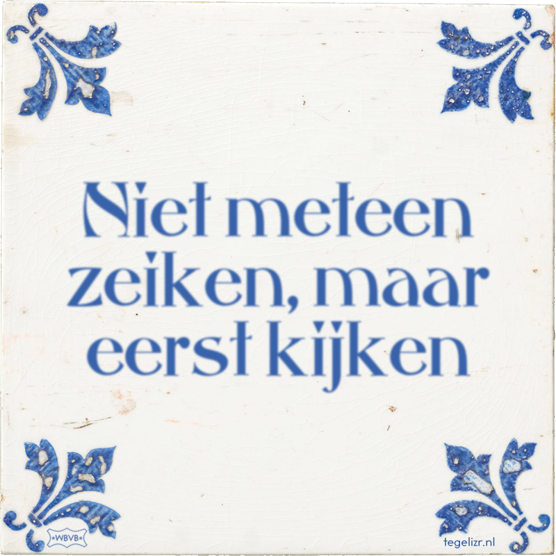 Niet meteen zeiken, maar eerst kijken - Online tegeltjes bakken