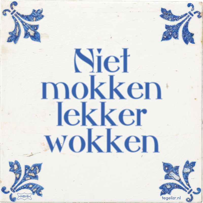 Niet mokken lekker wokken - Online tegeltjes bakken